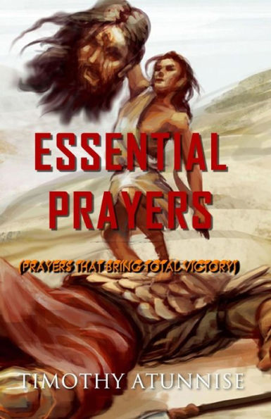 Essential Prayers: Prayers That Bring Total Victory