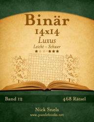Title: Binär 14x14 Luxus - Leicht bis Schwer - Band 12 - 468 Rätsel, Author: Nick Snels