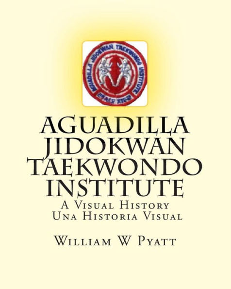Aguadilla Jidokwan Taekwondo Institute: A Visual History / Una Historia Visual
