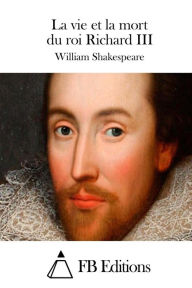 Title: La vie et la mort du roi Richard III, Author: William Shakespeare