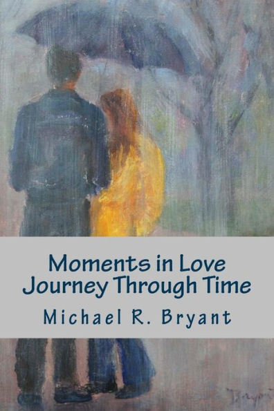 Moments in Love Journey Through Time: Poetry From the Heart