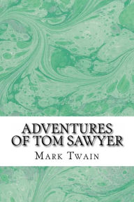 Title: Adventures of Tom Sawyer: (Mark Twain Classics Collection), Author: Mark Twain