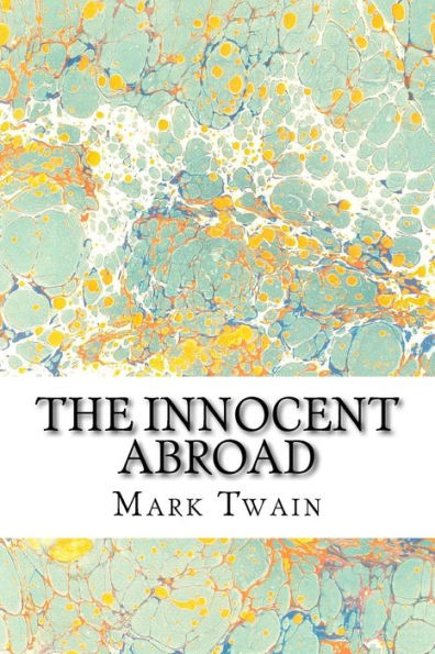 The Innocent Abroad: (Mark Twain Classics Collection)