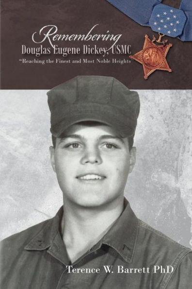 Remembering Douglas Eugene Dickey, USMC: "Reaching the Finest and Most Noble Heights"