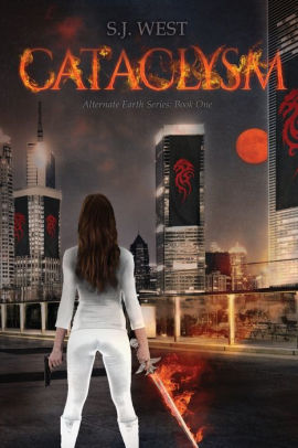 Cataclysm The Alternate Earth Series Book 1 By S J West Paperback Barnes Noble