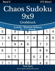 Title: Chaos Sudoku 9x9 Großdruck - Leicht bis Extrem Schwer - Band 6 - 276 Rätsel, Author: Nick Snels