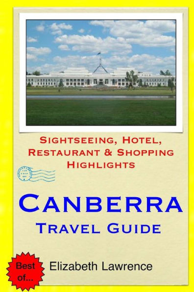 Canberra Travel Guide: Sightseeing, Hotel, Restaurant & Shopping Highlights