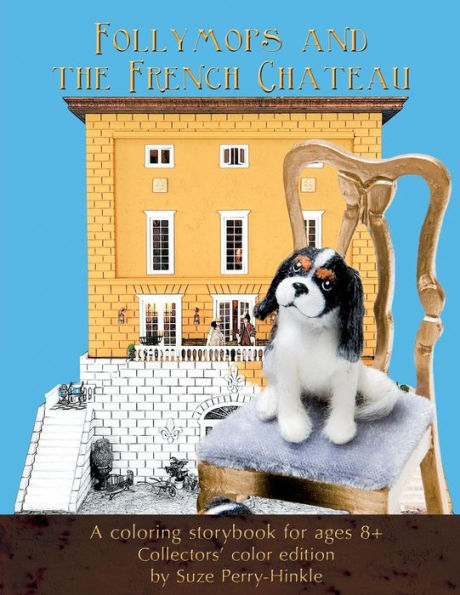 Follymops and the French Chateau: A coloring storybook for ages 8+ / Collectors' color edition