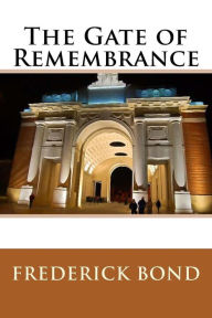 Title: The Gate of Remembrance, Author: Frederick Bligh Bond