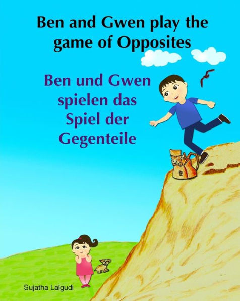 German children's book: Ben and Gwen Play the Game of Opposites. Ben und Gwen s: Children's German book.(Bilingual Edition) English German picture book for children. Children's bilingual German book