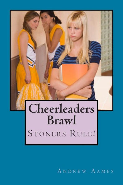 Cheerleaders Brawl: Stoners Rule!