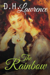 Title: The Rainbow: The Loves and lives of the Brangwen Sisters, Author: D. H. Lawrence