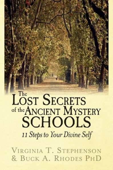 The Lost Secrets of the Ancient Mystery Schools: 11 Steps to Your Divine Self