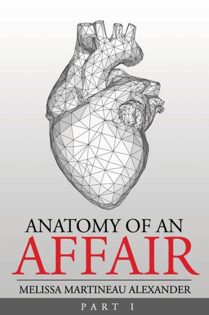 Anatomy Of An Affair: Part I by Melissa Martineau Alexander, Paperback ...