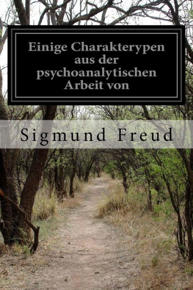 Einige Charakterypen aus der psychoanalytischen Arbeit von