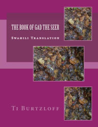 Title: The Book of Gad the Seer: Swahili Translation, Author: Ti Burtzloff