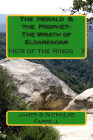 Title: The Herald & the Prophet: The Wrath of Eldarendar: The Heir of the Rings Book 3, Author: Nicholas Farrell