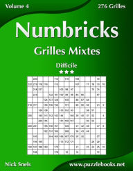 Title: Numbricks Grilles Mixtes - Difficile - Volume 4 - 276 Grilles, Author: Nick Snels