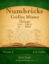 Title: Numbricks Grilles Mixtes Deluxe - Facile à Difficile - Volume 6 - 474 Grilles, Author: Nick Snels