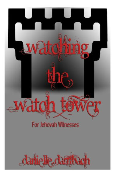 Watching the Watchtower: for jehovah's witnesses