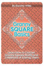 Granny Square Basics: Learn How to Crochet Granny Square Motifs and 3 Methods of Joining Them