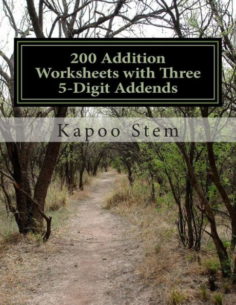 200 Addition Worksheets with Three 5-Digit Addends: Math Practice Workbook