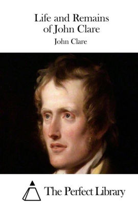 Life and Remains of John Clare by John Clare, Paperback | Barnes & Noble®