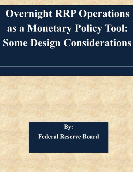 Overnight RRP Operations as a Monetary Policy Tool: Some Design Considerations