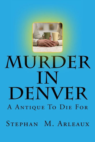 Murder In Denver: A Antique To Die For