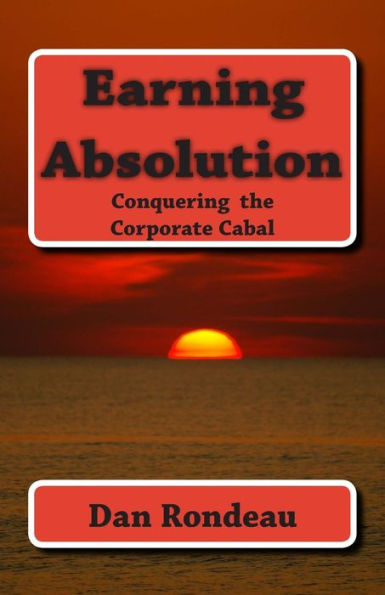 Earning Absolution: Conquering the Corporate Cabal