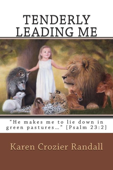 Tenderly Leading Me: "He makes me to lie down green pastures..." [Psalm 23:2]