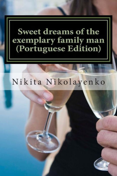 Sweet dreams of the exemplary family man (Portuguese Edition)