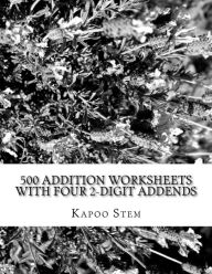 Title: 500 Addition Worksheets with Four 2-Digit Addends: Math Practice Workbook, Author: Kapoo Stem