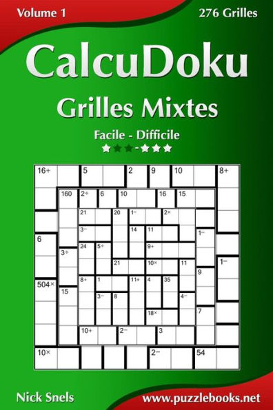 CalcuDoku Grilles Mixtes - Facile à Difficile - Volume 1 - 276 Grilles