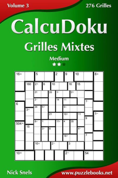 CalcuDoku Grilles Mixtes - Medium - Volume 3 - 276 Grilles