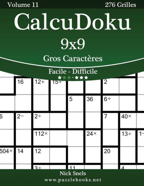 CalcuDoku 9x9 Gros Caractères - Facile à Difficile - Volume 11 - 276 Grilles