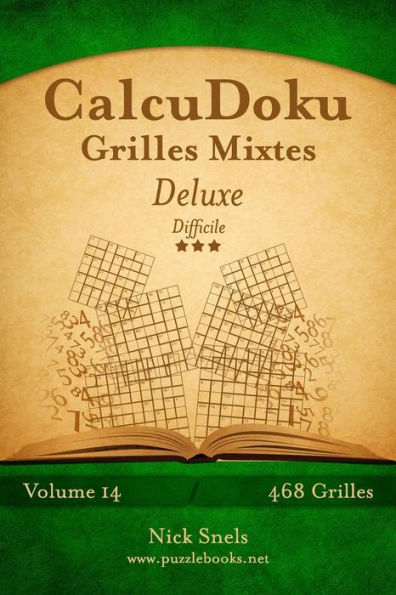 CalcuDoku Grilles Mixtes Deluxe - Difficile - Volume 14 - 468 Grilles