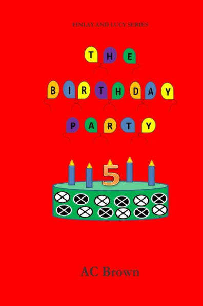 The Birthday Party: Finlay and Lucy Series, pre-school picture book