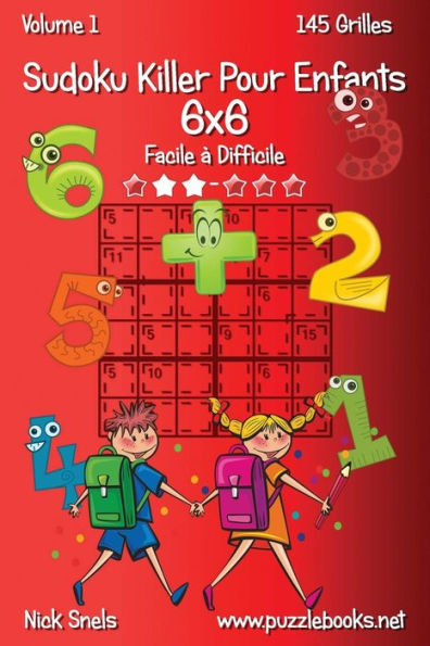 Sudoku Killer Pour Enfants 6x6 - Facile à Difficile - Volume 1 - 145 Grilles