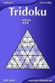 Title: Tridoku - Difficile - Volume 4 - 276 Grilles, Author: Nick Snels