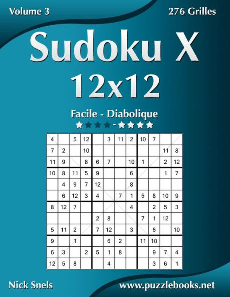 Sudoku X 12x12 - Facile à Diabolique - Volume 3 - 276 Grilles