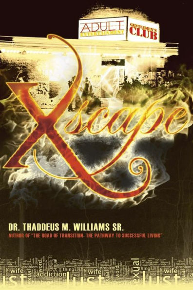 Xscape: The Testimony of One Man's Journey to Healing and Deliverance