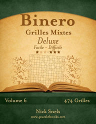 Title: Binero Grilles Mixtes Deluxe - Facile à Difficile - Volume 6 - 474 Grilles, Author: Nick Snels