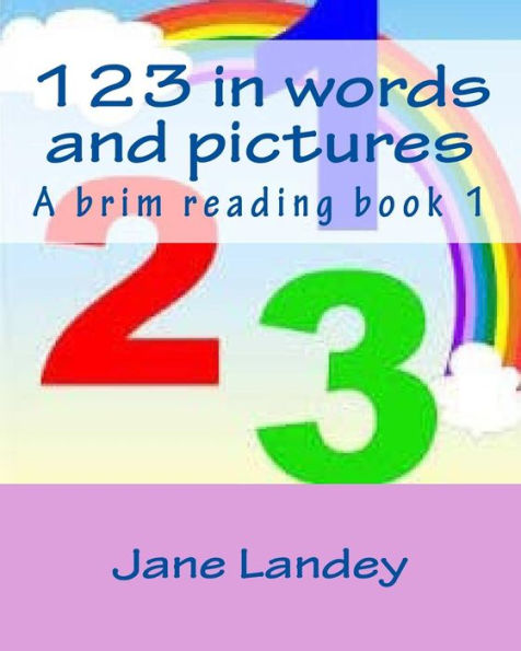 123 in words and pictures: A brim reading book