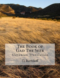 Title: The Book of Gad the Seer: Slovenian Translation, Author: Ti Burtzloff