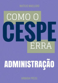 Title: Como o Cespe erra: Administração, Author: Armada Press