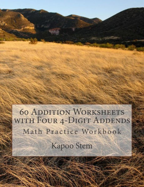 Addition Worksheets with Four -Digit Addends: Math Practice Workbook