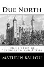 Due North: OR Glimpses of Scandinacia and Russia