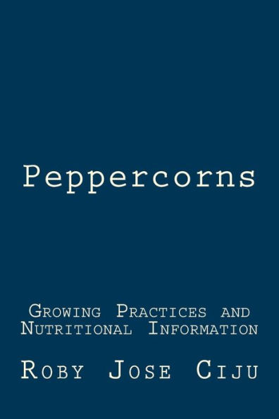 Peppercorns: Growing Practices and Nutritional Information