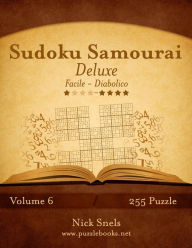 Title: Sudoku Samurai Deluxe - Da Facile a Diabolico - Volume 6 - 255 Puzzle, Author: Nick Snels